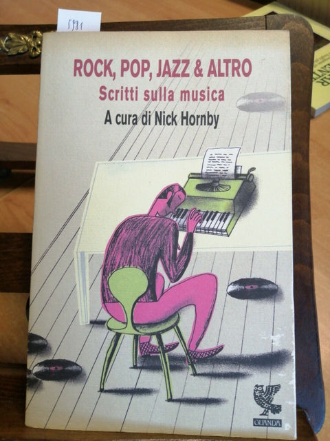 NICK HORNBY - ROCK, POP, JAZZ & ALTRO SCRITTI SULLA MUSICA - 2002 GUANDA