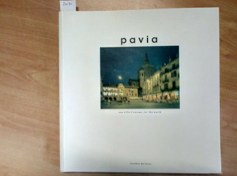 PAVIA UNE VILLE D'EUROPE, FOR THE WORLD - TORCHIO DE' RICCI (2431)