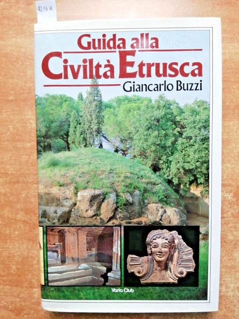 GUIDA ALLA CIVILTA' ETRUSCA - BUZZI GIANCARLO - EUROCLUB - 1985 illustrato