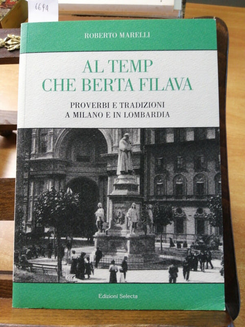 AL TEMP CHE BERTA FILAVA proverbi e tradizioni a Milano - MARELLI - SELECTA