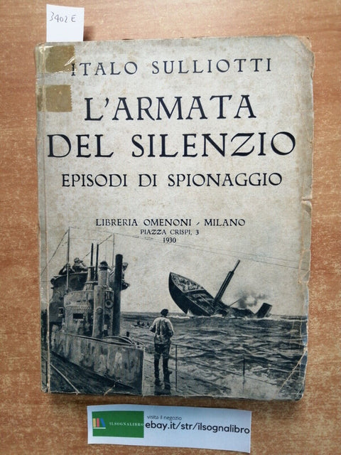 Italo Sulliotti L'ARMATA DEL SILENZIO episodi di spionaggio 1930 OMENONI (