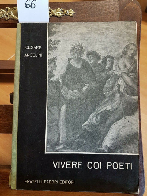 CESARE ANGELINI - VIVERE COI POETI - FABBRI - 1956 - PAVIA MANZONI PAPINI -